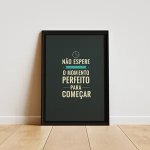 Não Espere O Momento Perfeito