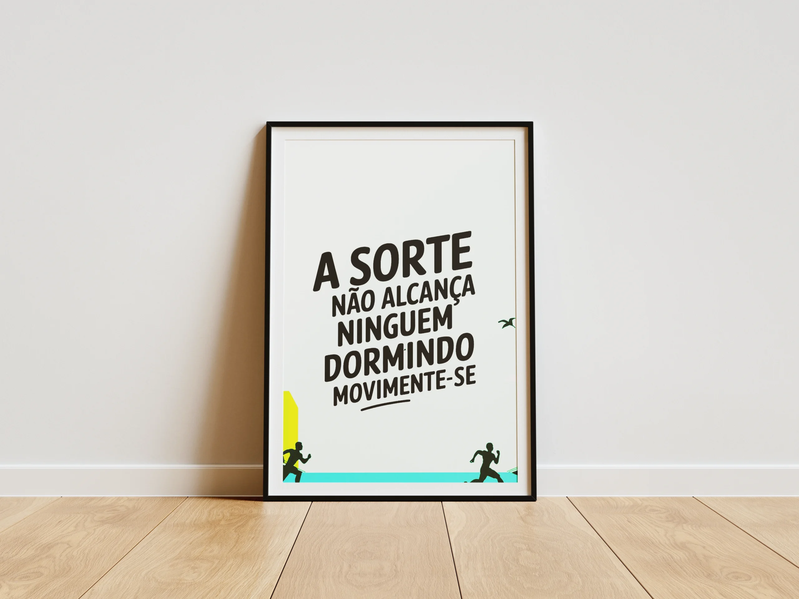 A sorte não alcança ninguém dormindo